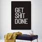 Get Shit Done Motivational Poster